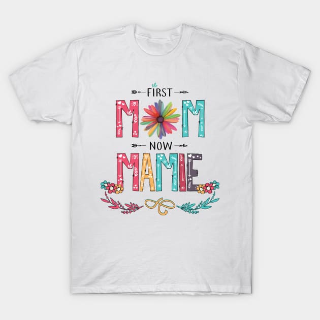 First Mom Now Mamie Wildflowers Happy Mothers Day T-Shirt by KIMIKA